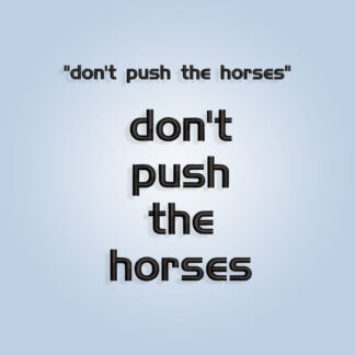Don’t push the horses Embroidery design