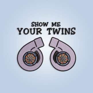 Show Me Your Twins Turbo Embroidery design