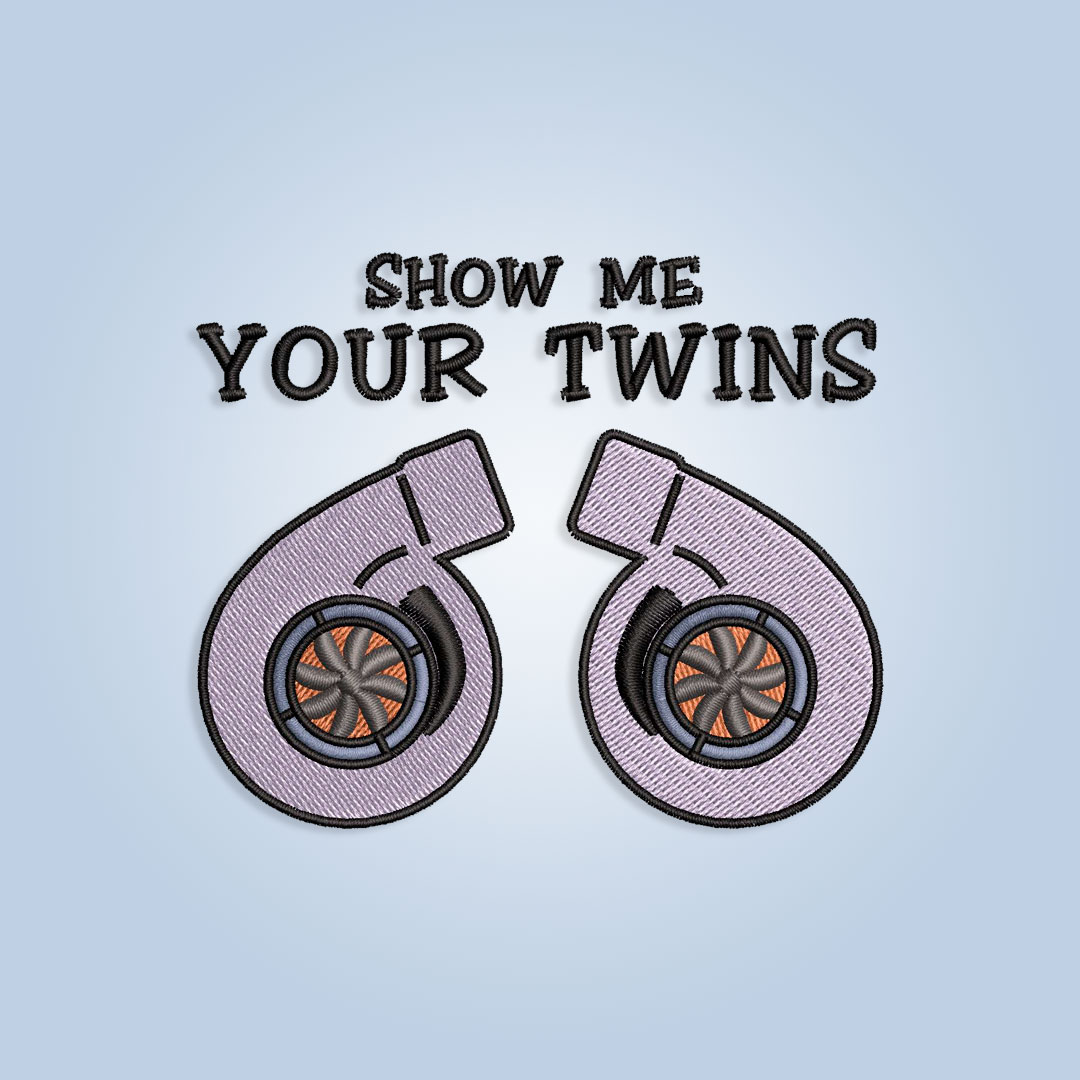 Show Me Your Twins Turbo Embroidery design